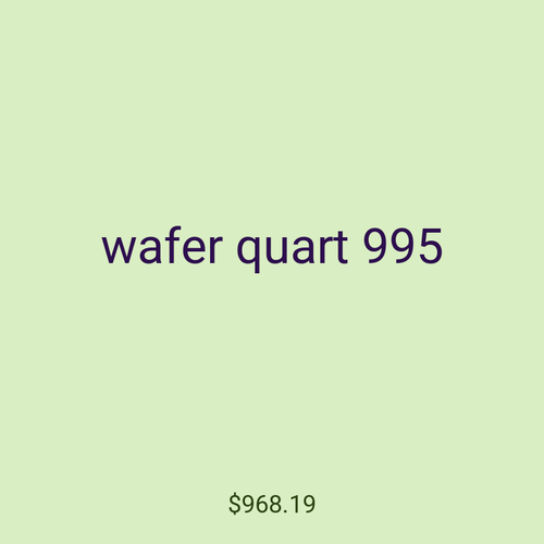 wafer quart 995