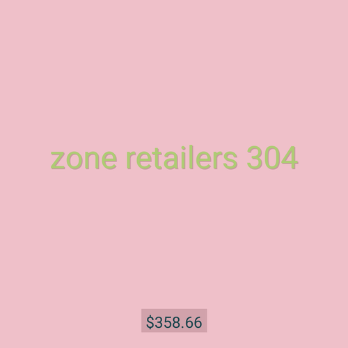 zone retailers 304