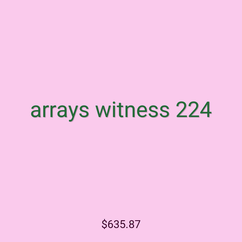 arrays witness 224