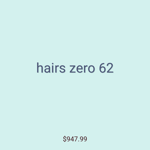 hairs zero 62