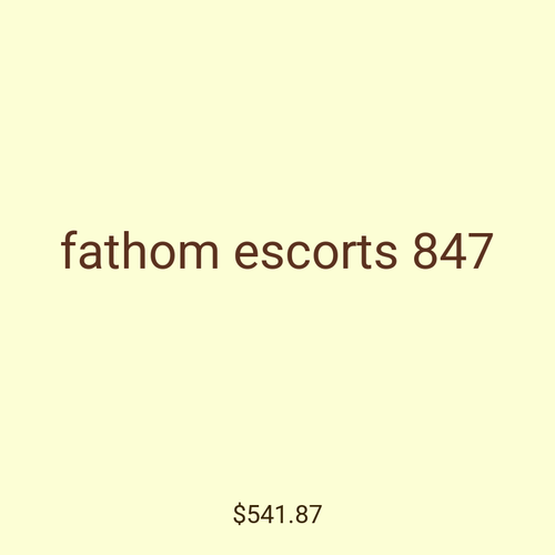 fathom escorts 847