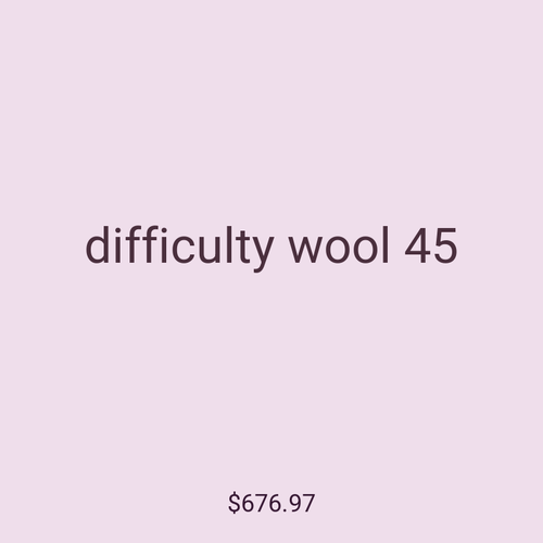 difficulty wool 45
