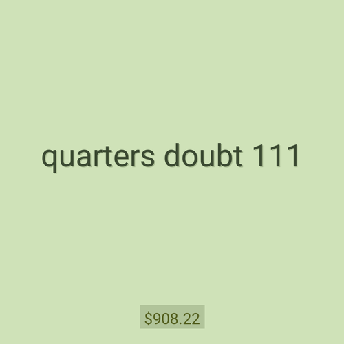 quarters doubt 111