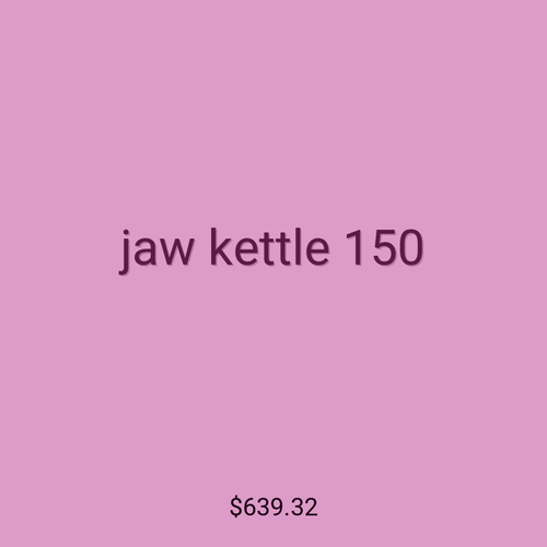 jaw kettle 150