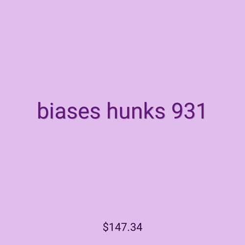 biases hunks 931