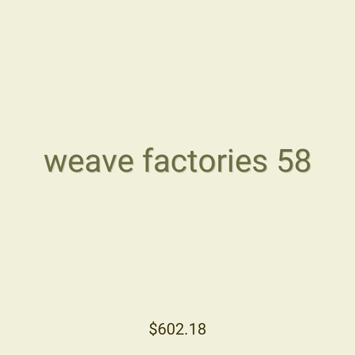 weave factories 58