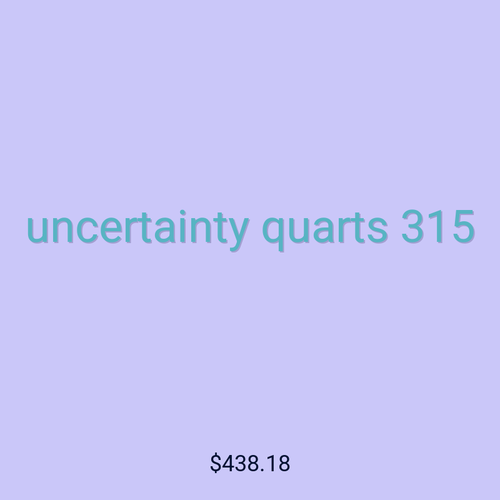 uncertainty quarts 315