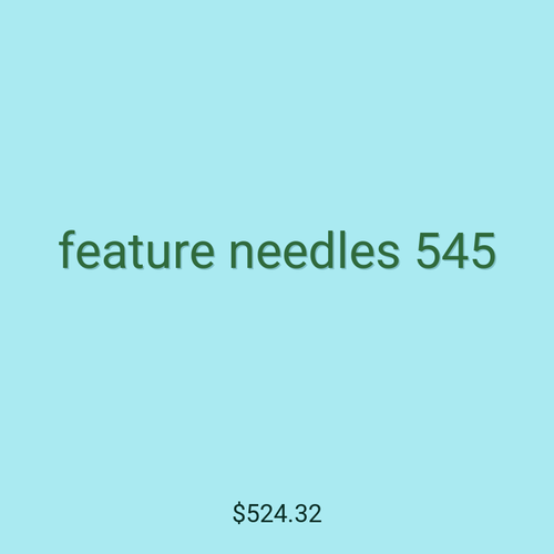 feature needles 545