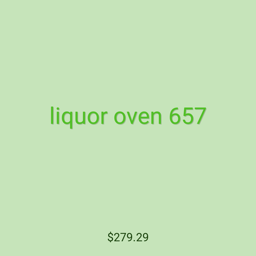 liquor oven 657