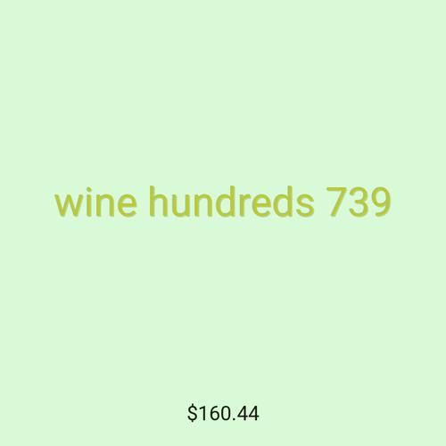 wine hundreds 739