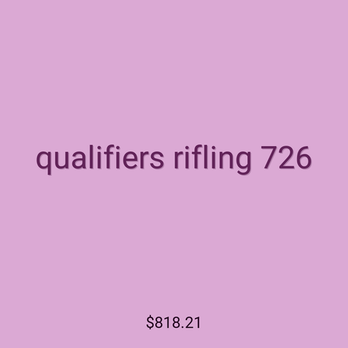 qualifiers rifling 726