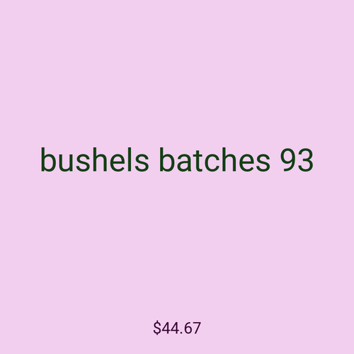 bushels batches 93