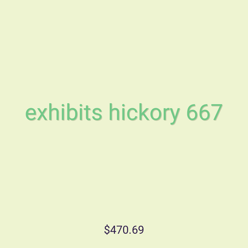 exhibits hickory 667