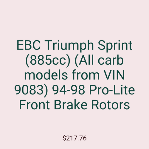 EBC Triumph Sprint (885cc) (All carb models from VIN 9083) 94-98 Pro-Lite Front Brake Rotors