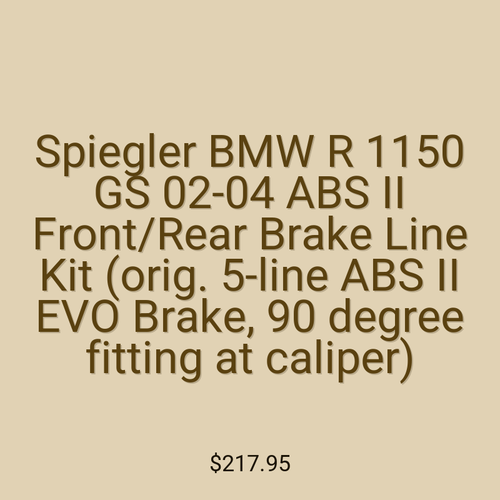 Spiegler BMW R 1150 GS 02-04 ABS II Front/Rear Brake Line Kit (orig. 5-line ABS II EVO Brake, 90 degree fitting at caliper)