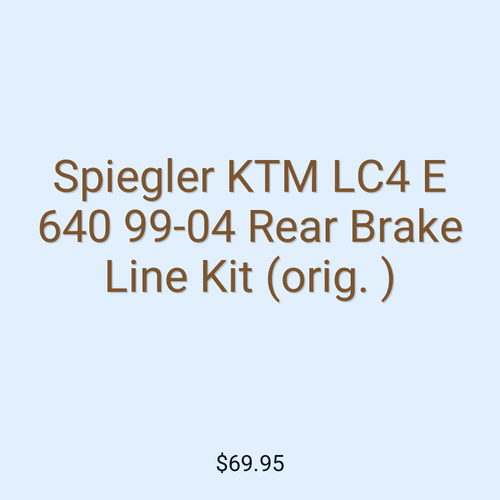 Spiegler KTM LC4 E 640 99-04 Rear Brake Line Kit (orig. )