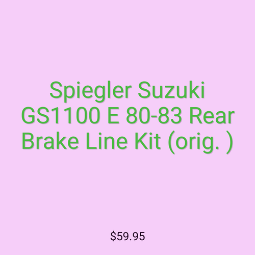 Spiegler Suzuki GS1100 E 80-83 Rear Brake Line Kit (orig. )