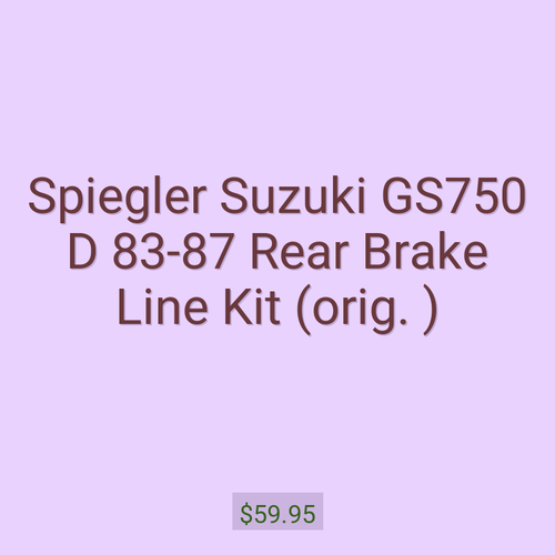 Spiegler Suzuki GS750 D 83-87 Rear Brake Line Kit (orig. )