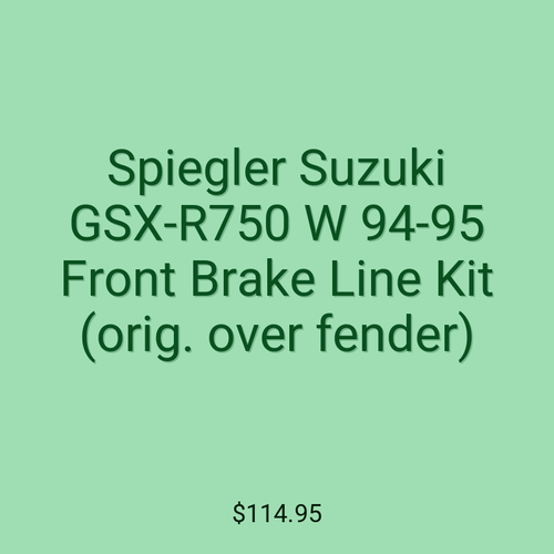 Spiegler Suzuki GSX-R750 W 94-95 Front Brake Line Kit (orig. over fender)