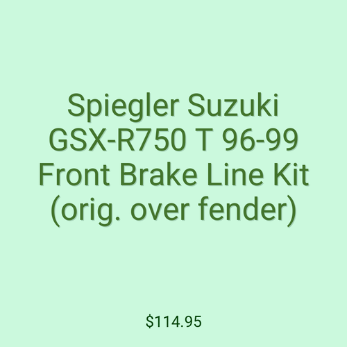 Spiegler Suzuki GSX-R750 T 96-99 Front Brake Line Kit (orig. over fender)
