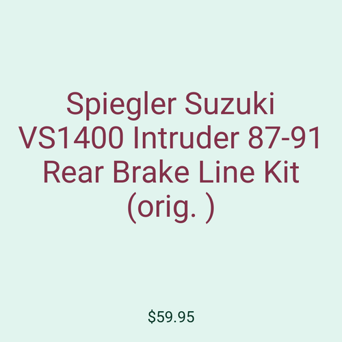 Spiegler Suzuki VS1400 Intruder 87-91 Rear Brake Line Kit (orig. )