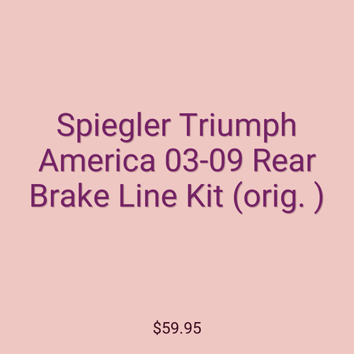 Spiegler Triumph America 03-09 Rear Brake Line Kit (orig. )