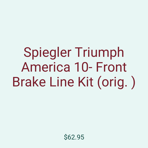 Spiegler Triumph America 10- Front Brake Line Kit (orig. )