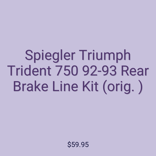 Spiegler Triumph Trident 750 92-93 Rear Brake Line Kit (orig. )