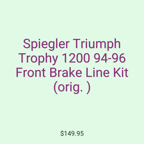 Spiegler Triumph Trophy 1200 94-96 Front Brake Line Kit (orig. )