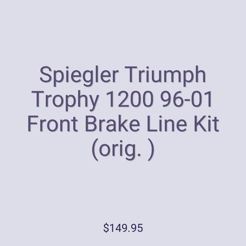 Spiegler Triumph Trophy 1200 96-01 Front Brake Line Kit (orig. )