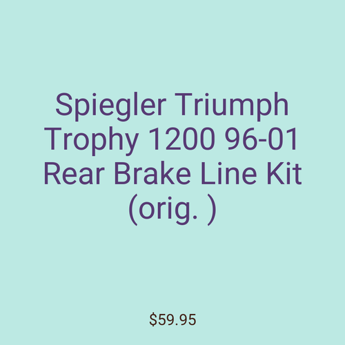 Spiegler Triumph Trophy 1200 96-01 Rear Brake Line Kit (orig. )