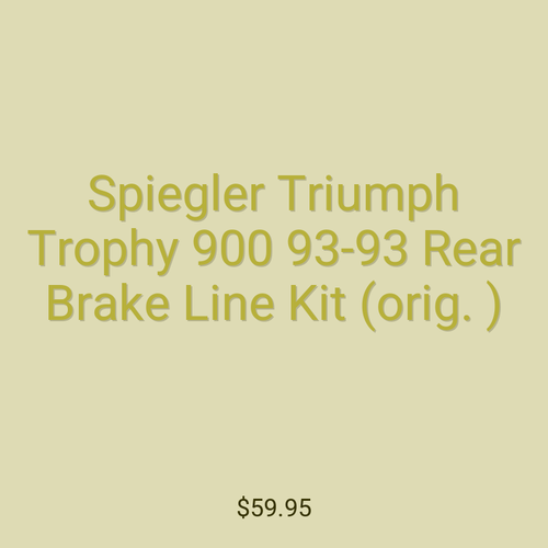 Spiegler Triumph Trophy 900 93-93 Rear Brake Line Kit (orig. )