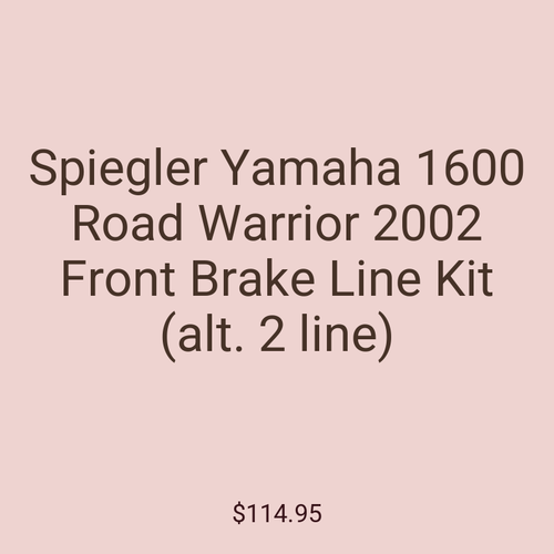 Spiegler Yamaha 1600 Road Warrior 2002 Front Brake Line Kit (alt. 2 line)