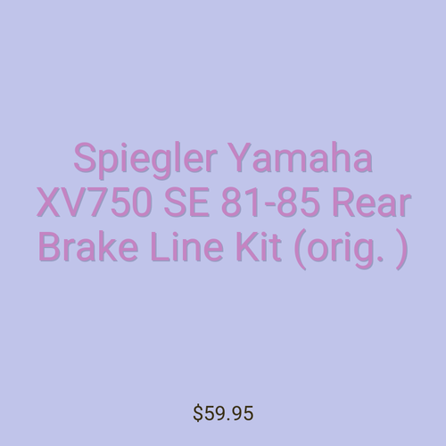 Spiegler Yamaha XV750 SE 81-85 Rear Brake Line Kit (orig. )
