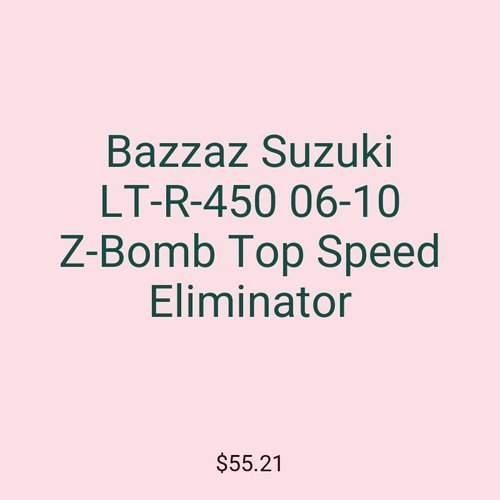Bazzaz Suzuki LT-R-450 06-10 Z-Bomb Top Speed Eliminator