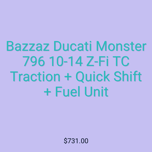 Bazzaz Ducati Monster 796 10-14 Z-Fi TC Traction + Quick Shift + Fuel Unit