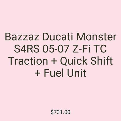 Bazzaz Ducati Monster S4RS 05-07 Z-Fi TC Traction + Quick Shift + Fuel Unit