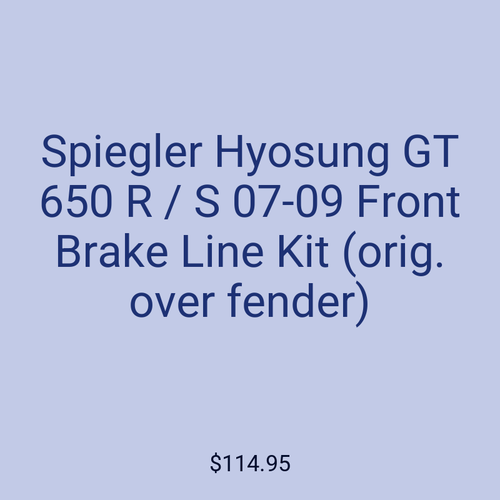 Spiegler Hyosung GT 650 R / S 07-09 Front Brake Line Kit (orig. over fender)