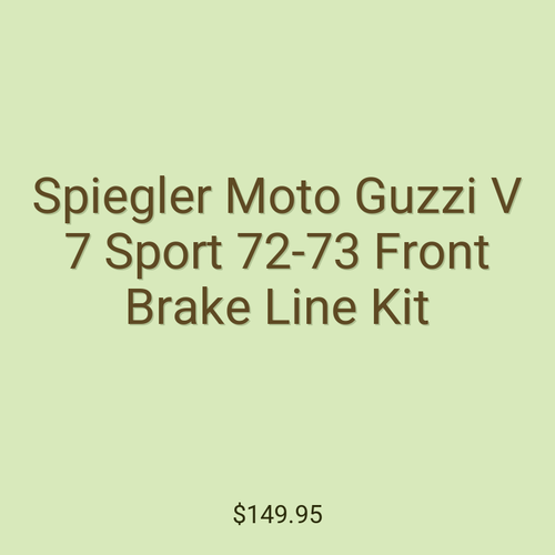Spiegler Moto Guzzi V 7 Sport 72-73 Front Brake Line Kit