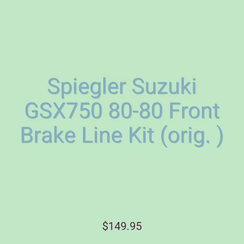 Spiegler Suzuki GSX750 80-80 Front Brake Line Kit (orig. )