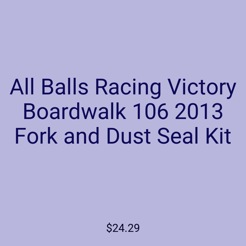 All Balls Racing Victory Boardwalk 106 2013 Fork and Dust Seal Kit