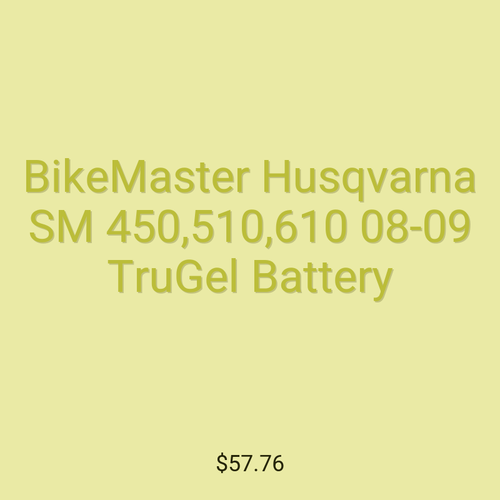 BikeMaster Husqvarna SM 450,510,610 08-09 TruGel Battery