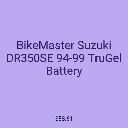 BikeMaster Suzuki DR350SE 94-99 TruGel Battery