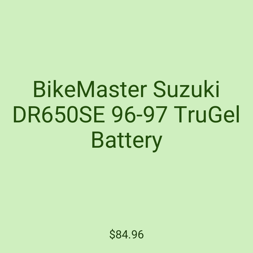 BikeMaster Suzuki DR650SE 96-97 TruGel Battery