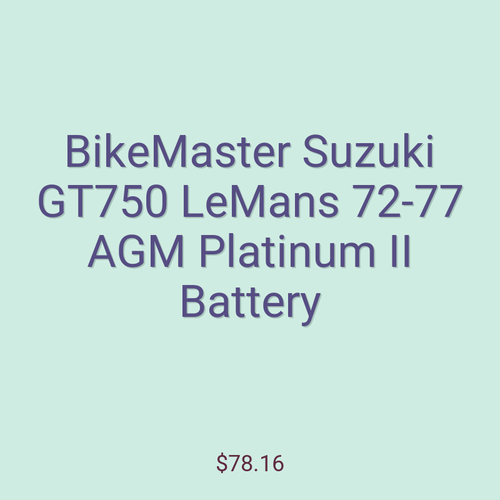 BikeMaster Suzuki GT750 LeMans 72-77 AGM Platinum II Battery