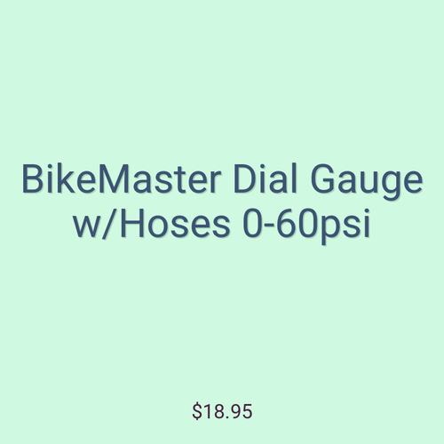BikeMaster Dial Gauge w/Hoses 0-60psi
