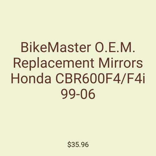 BikeMaster O.E.M. Replacement Mirrors Honda CBR600F4/F4i 99-06
