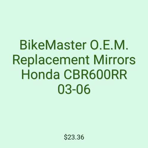 BikeMaster O.E.M. Replacement Mirrors Honda CBR600RR 03-06