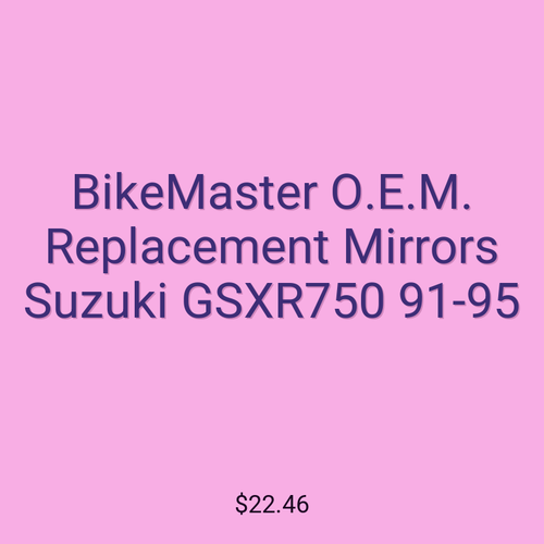 BikeMaster O.E.M. Replacement Mirrors Suzuki GSXR750 91-95