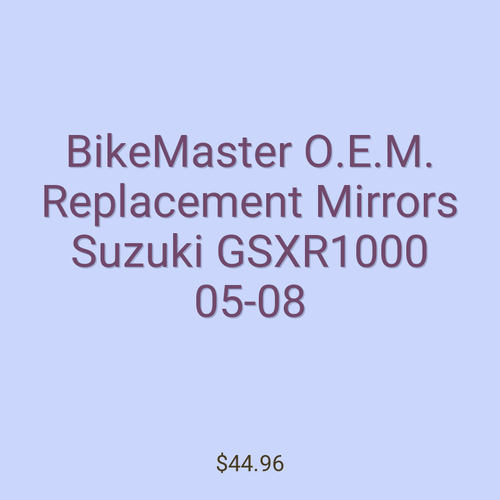 BikeMaster O.E.M. Replacement Mirrors Suzuki GSXR1000 05-08